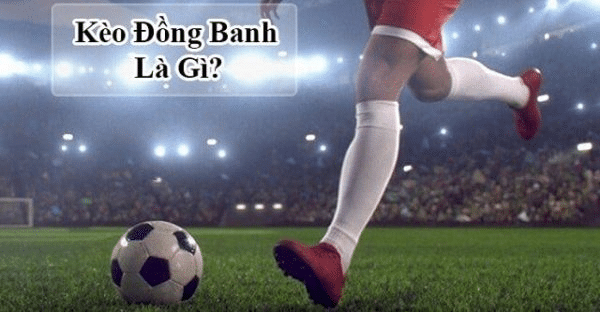 Kèo Đồng Banh Mksports